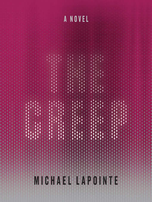 Title details for The Creep by Michael LaPointe - Available